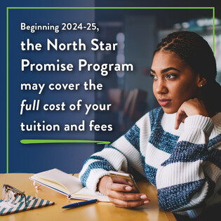 Female student thinking; graphic reads "Beginning 2024-25, the North Star Promise Program may cover the full cost of your tuition and fees"