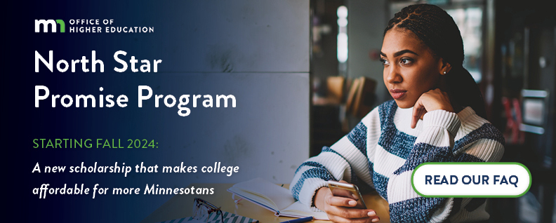 North Star Promise Program Banner: "Starting Fall 2024, A new scholarship that makes college affordable for more Minnesotans"