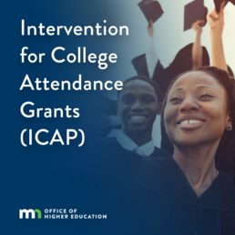 Intervention for College Attendance Grants (ICAP) graphic, features a female and male African American graduates, smiling