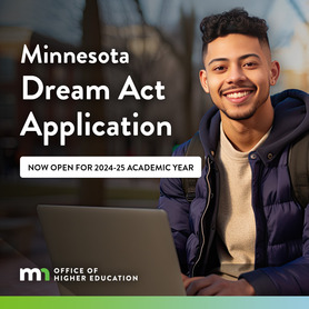 Features smiling Latinx student on college campus, text reads "Minnesota Dream Act Application, now open for 24-25 academic year"