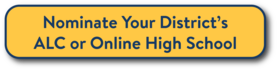 Nominate Your District's ALC or Online High School