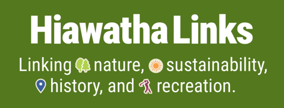 Hiawatha Links, linking (tree emoji) nature, (sun emoji) sustainability, (location pin emoji) history, and (golfer emoji) recreation