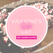 Valentine's Sale day $20 cookie platter