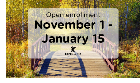 MNsure open enrollment is Nov 1. to Jan. 15