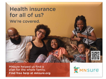 Text: Health insurance for all of us? We're covered. MNsure helped us find a plan for the whole family. Photo of parents and their kids.