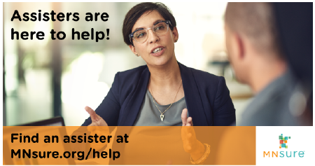 Assisters are here to help! Find an assister at MNsure.org/help