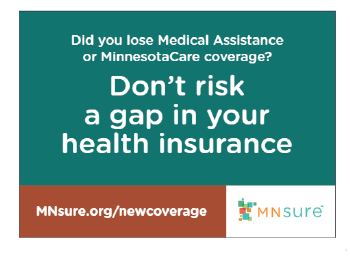 front of MNsure postcard that says Did you lose Medical Assistance or MinnesotaCare coverage? Don't risk a gap in your health insurance. 