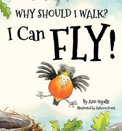 Why Should I Walk? I can Fly! childrens book cover