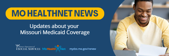 MO HealthNet News - Updates about your Missouri Medicaid coverage