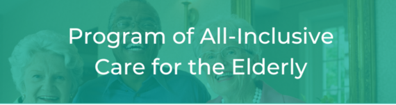 Program of All-Inclusive Care for the Elderly