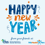 Happy New Year from your friends at MO HealthNet and the Missouri Department of Social Services