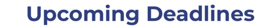 Upcoming Deadlines