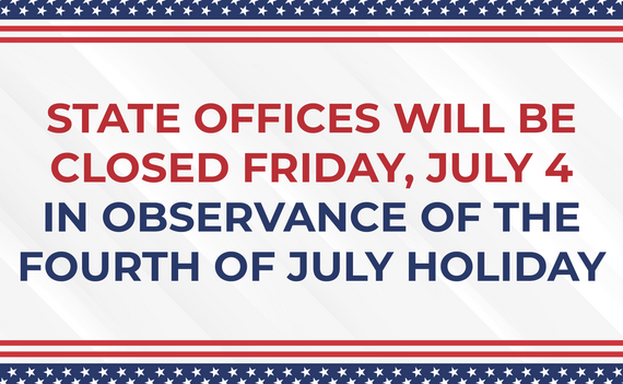 State offices closed Friday, July 4, for Independence Day.