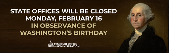 State offices closed Monday, Feb. 16, for Washington's Birthday.