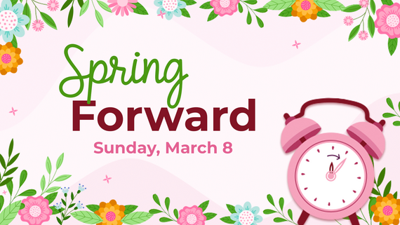 Spring Forward Sunday, March 8!