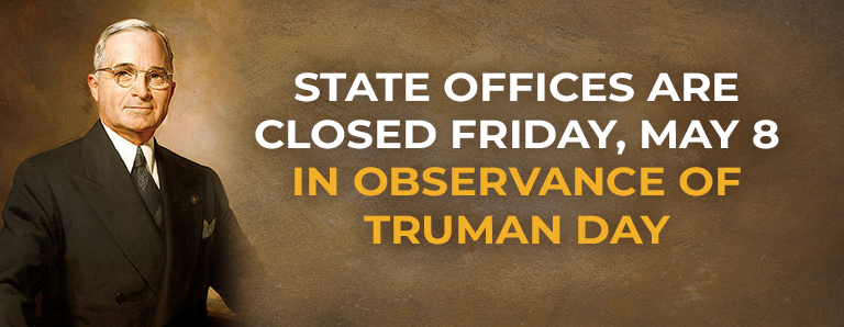 State offices closed Friday, May 8, for Truman Day.