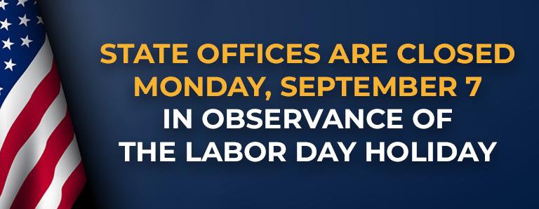 State offices closed Monday, Sept. 7, for Labor Day.