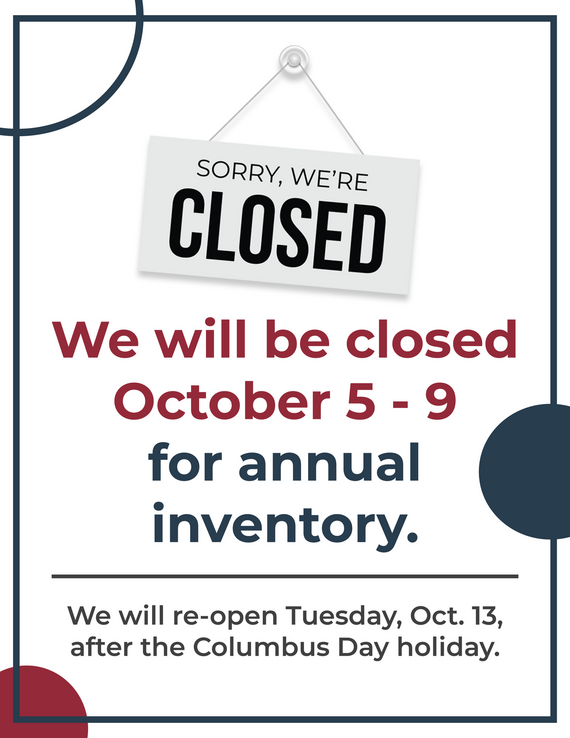 Warehouse closed Oct. 5-9 for annual inventory.