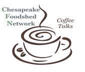 Chesapeake Foodshet Network Virtual Coffee Talks