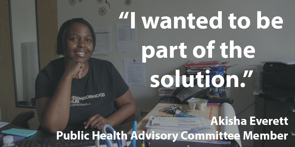 Why I serve: "I wanted to be part of the solution." - Akisha Everett, Public Health Advisory Committee Member