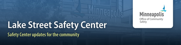Reads "Lake Street Safety Center, Safety Center updates for the community" Minneapolis Office of Community Safety logo.