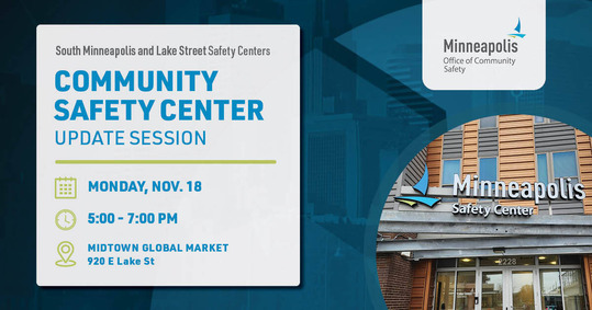 Community Safety Center Update Session Nov. 18, 6-8 pm, Midtown Global Market
