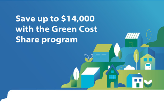 Save up to $14,000 with the Green Cost Share program