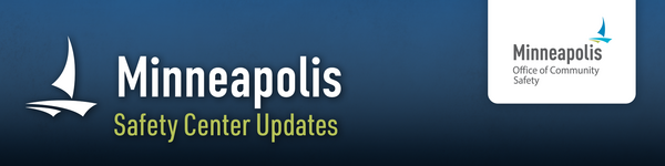Minneapolis Safety Center Updates