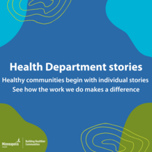 Health Department Stories, Healthy Communities begin with individual stories. See how the work we do makes a difference.