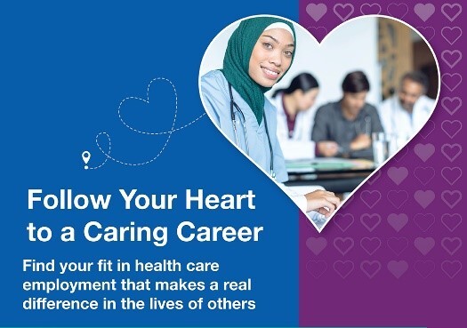 Follow your heart to a caring career. Find your fit in health care employment that makes a real difference in the lives of others.