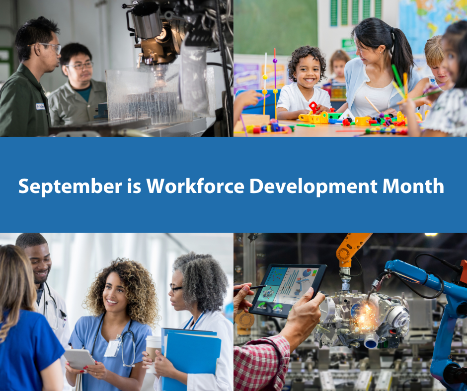 Collage of images of workers in healthcare, manufacturing, technology and education with text that says September is Workforce Development Month