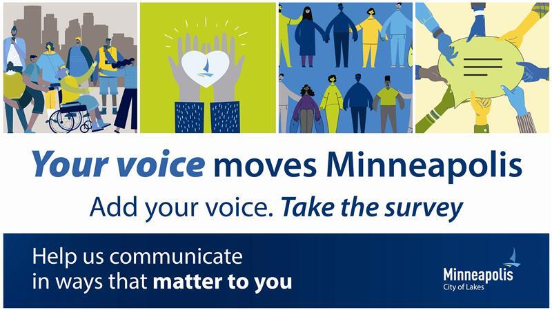 Reads "Your voice moves Minneapolis. Add your voice. Take the survey. Help us communicate in ways that matter to you."