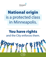 You have rights and the City enforces them - National origin is a protected class in Minneapolis. Anti-discrimination.