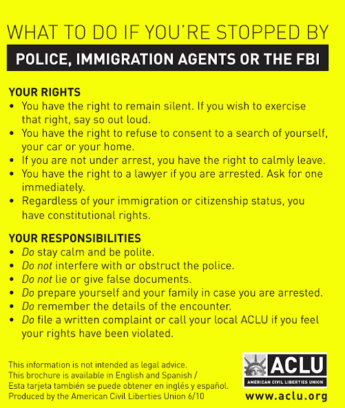 A poster from the American Civil Liberties Union with information about what to do if you’re stopped by police, immigration agents or the FBI.