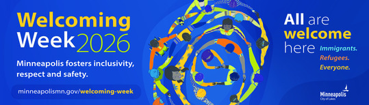 Graphic promoting Welcoming Week 2026. Text: “Minneapolis fosters inclusivity, respect and safety. All are welcome here.”