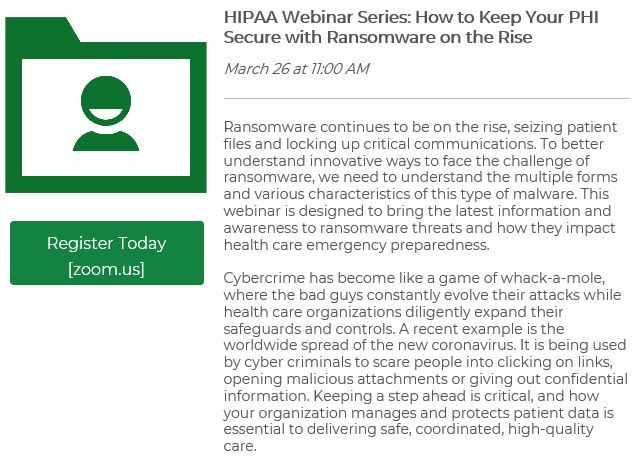 Link to Registration: HIPAA Webinar - How to Keep Your PHI Secure with Ransomware on the Rise