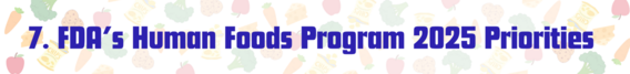 7. FDA's Human Foods Program 2025 Priorities