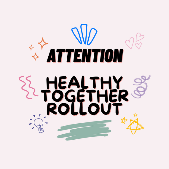 Attention Healthy Together Rollout