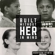 Built Without Her in Mind: The Montana Prison System