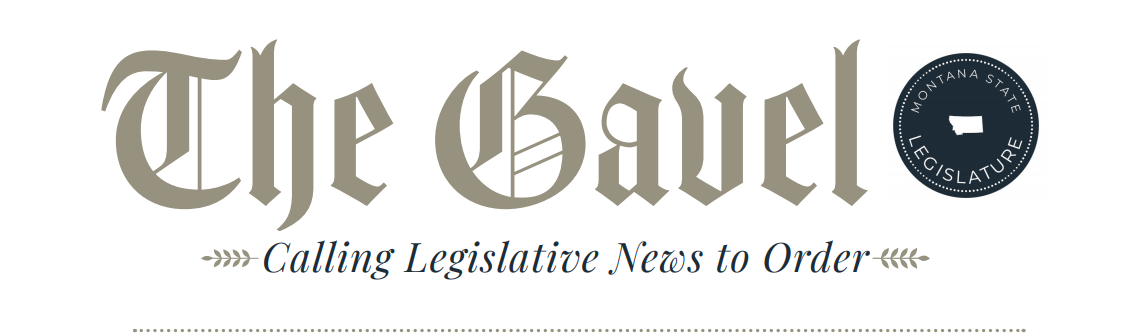 The Gavel from Montana State Legislature - calling legislative news to order