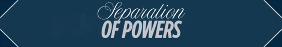 Separation of Powers