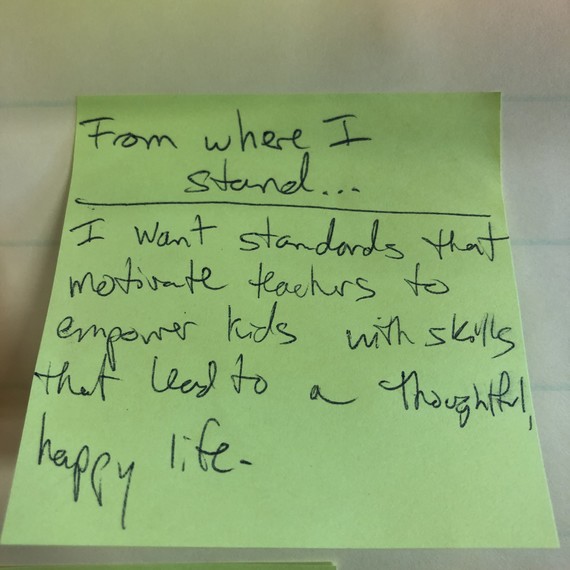 I want standards that motivate teachers to empower kids with skills that lead to a thoughtful, happy life.