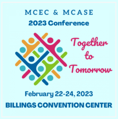 MCEC/MCASE Billings MT Feb. 22-24, 2023