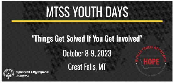 MTSS Youth Days "Things Get Solved When You Get Involved" Great Falls Oct. 8-9, 2023