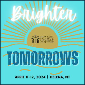 Montana School Counselor Association Conference April 11-12 in Helena