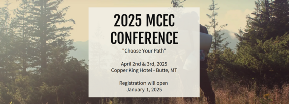 2025 MCEC Conference "Choose Your Path" April 2-3, 2025 Copper King Hotel, Butte, MT
