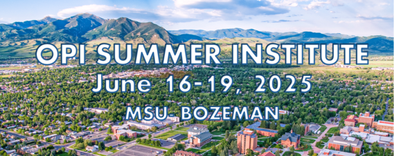 OPI Summer Institute 2025, June 16-19, MSU Campus- Bozeman