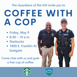 Coffee with a cop on Friday May 9 at 8:30 a.m. at Starbucks at 1800 E Franklin St