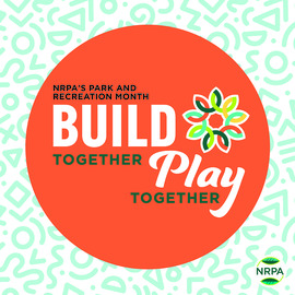 Park and Recreation Month - build together, play together