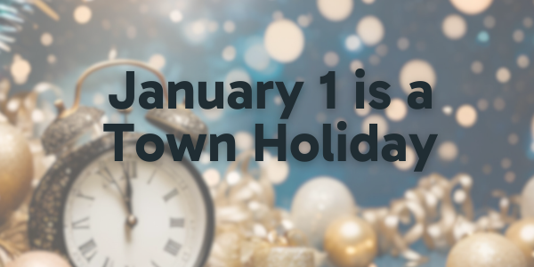 January 1 is a Town Holiday